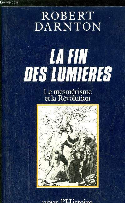 LA FIN DES LUMIERES - LE MESMERISME ET LA REVOLUTION