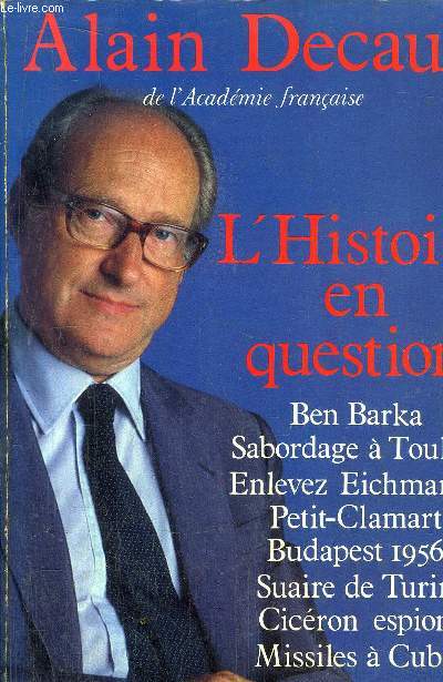 L'HISTOIRE EN QUESTION - TOME I /Sommaire : Ben Bakara, Sabordage  Toulon, Enlevez Eichmann !, Petit-Clamant, Budapest 1956, Suaire de Turin, Cicron espion, Missiles  Cuba...