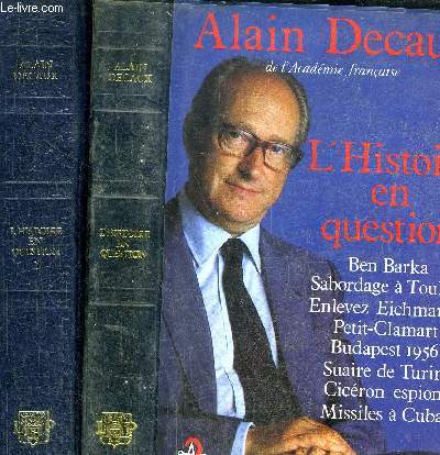 L'HISTOIRE EN QUESTION - 2 VOLUMES -TOME I+II / Sommaire : Ben Bakara, Sabordage  Toulon, Enlevez Eichmann !, Petit-Clamant, Budapest 1956, Suaire de Turin, Cicron espion, Missiles  Cuba, Tout Ankh Amon, 6 fvrier 34, Nobile au ple, Lucky Luciano,....