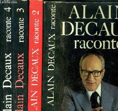 ALAIN DECAUX RACONTE - 4 VOLUMES - TOME 1+2+3+4 -