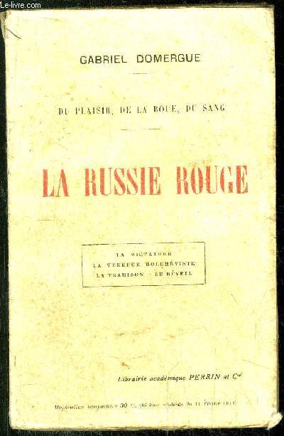 LA RUSSIE ROUGE / Sommaire : La dictature, la terreur bolchviste, La trahison, Le rveil...