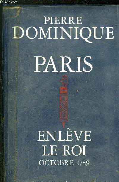 PARIS ENLEVE LE ROI - OCTOBRE 1789