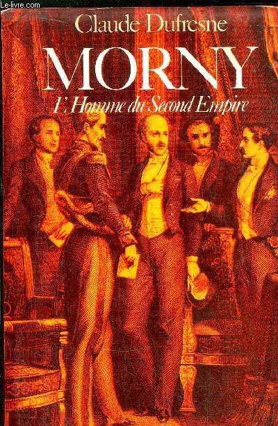 MORNY - L'HOMME DU SECOND EMPIRE