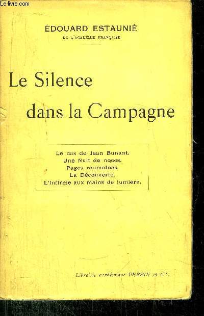 LE SILENCE DANS LA CAMPAGNE / Sommaire : Le cas de Jean Bunant, Une nuit de noces, pages roumaines, la dcouverte, l'infirme aux mains de lumire...