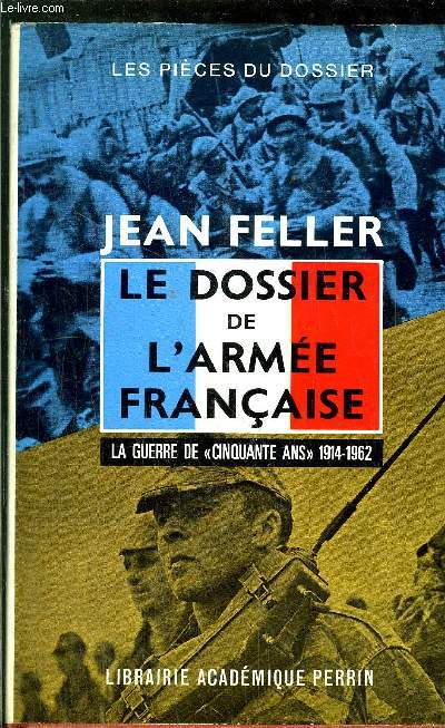 LE DOSSIER DE L'ARMEE FRANCAISE- LA GUERRE DE 