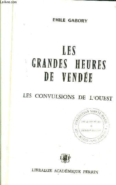 LES GRANDES HEURES DE VENDEE - LES CONVULSIONS DE L'OUEST