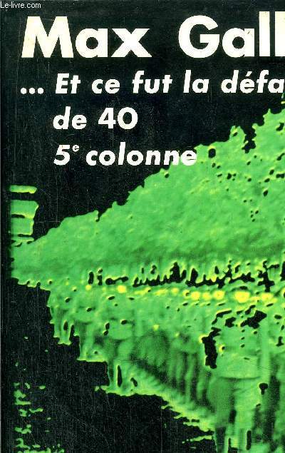 ... ET CE FUT LA DEFAITE DE 40 - LA CINQUIEME COLONNE