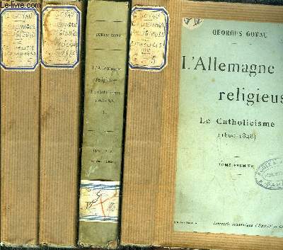 L'ALLEMAGNE RELIGIEUSE - LE CATHOLICISME (1800-1848) - (1800-1870) - 4 VOLUMES - TOME I+II+III+IV / Sommaire : Un sytme politique : le josphine - Un systme canonique : le fbronianisme - La mthode des anciens canonistes -...