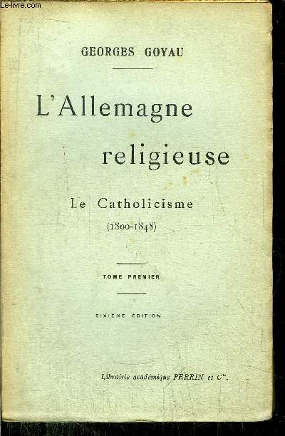 L'ALLEMAGNE RELIGIEUSE - LE CATHOLICISME (1800-1848) -TOME I
