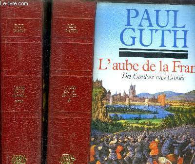 L'AUBE DE LA FRANCE - TOME I+II - DES GAULOIS AUX CROISES - DU ROI DES CATHEDRALES AU ROI DES MIGNONS