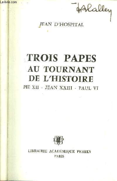 TROIS PAPES AU TOURNANT DE L'HISTOIRE - PIE XII - JEAN XXIII - PAUL VI