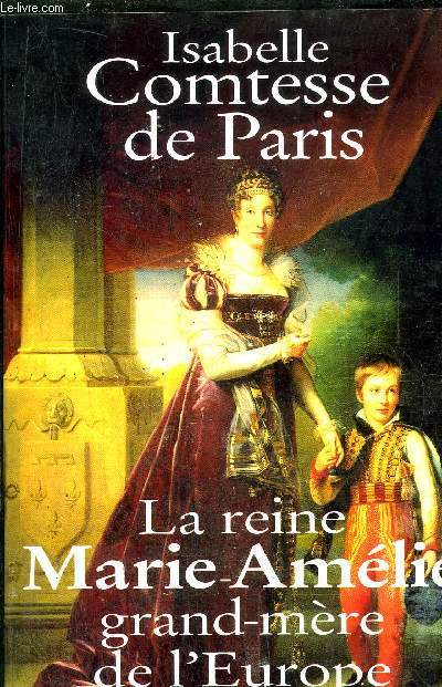 LA REINE MARIE-AMELIE GRAND-MERE DE L'EUROPE