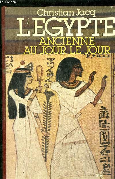L'EGYPTE ANCIENNE AU JOUR LE JOUR