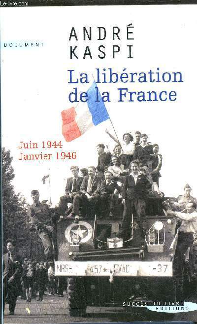 LA LIBERATION DE LA FRANCE / JUIN 1944 - JANVIER 1946