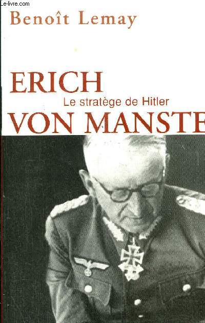 ERICH VON MANSTEIN - LE STRATEGE DE HITLER
