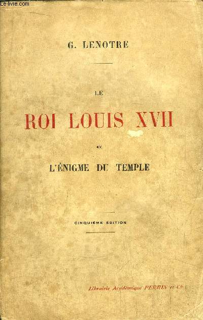 LE ROI LOUIS XVII ET L'ENIGME DU TEMPLE