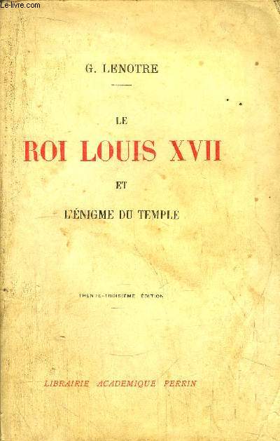 LE ROI LOUIS XVII ET L'ENIGME DU TEMPLE