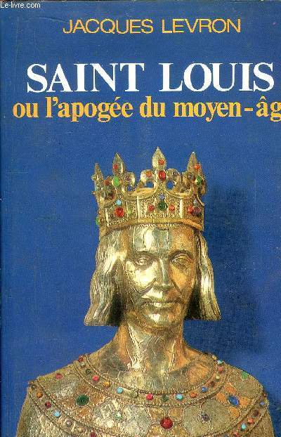 SAINT LOUIS OU L'APOGEE DU MOYEN-AGE