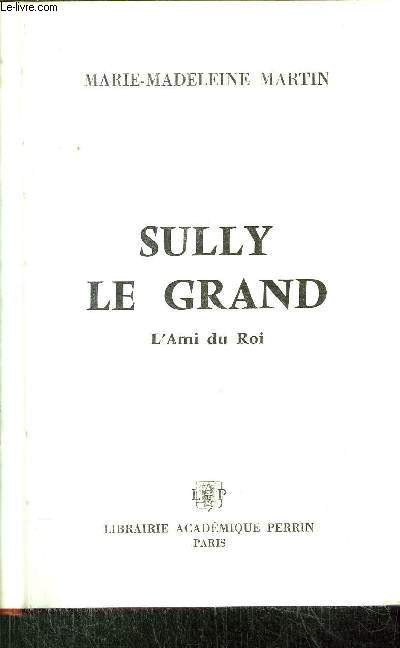 SULLY LE GRAND - L'AMI DU ROI