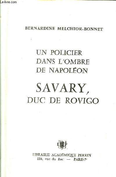 UN POLICIER DANS L'OMBRE DE NAPOLEON SAVARY, DUC DE ROVIGO
