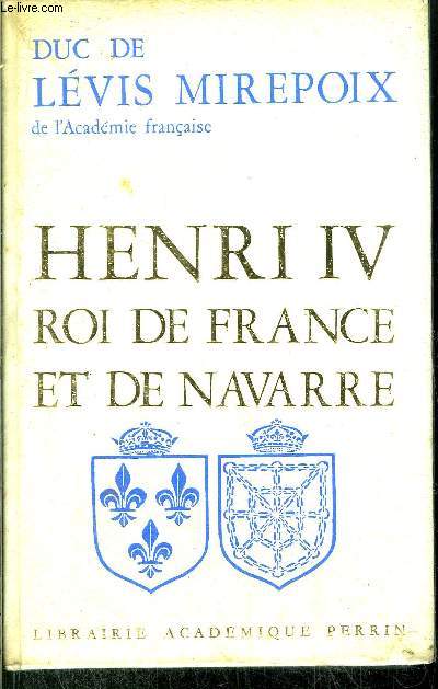 HENRI IV ROI DE FRANCE ET DE NAVARRE