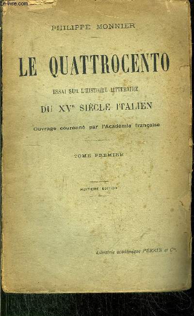 LE QUATTROCENTO - ESSAI SUR L'HISTOIRE LITTERAIRE DU XV EME SIECLE ITALIEN -TOME I
