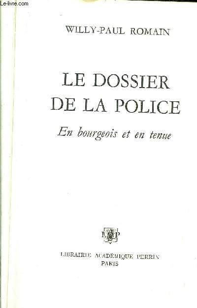 LE DOSSIER DE LA POLICE - EN BOURGEOIS ET EN TENUE