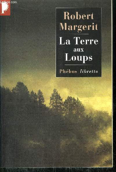 LA TERRE AUX LOUPS - COLLECTION PHEBUS LIBERTTO N55