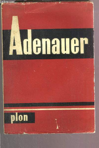 KONRAD ADENAUER - SOUVENIRS, TEMOIGNAGES ET DOCUMENTS