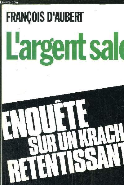 L'ARGENT SALE - ENQUETE SUR UN KRACH RETENTISSANT