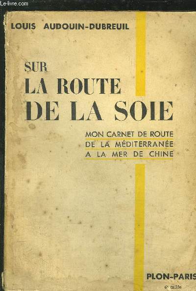 SUR LA ROUTE DE LA SOIE - MON CARNET DE ROUTE DE LA MEDITERRANEE A LA MER DE CHINE