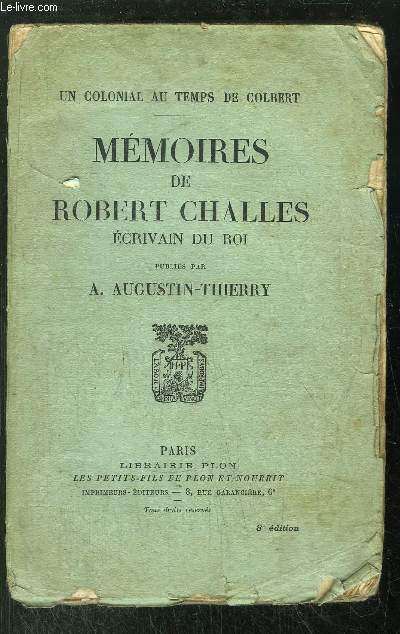 MEMOIRES DE ROBERT CHALLES - ECRIVAIN DU ROI