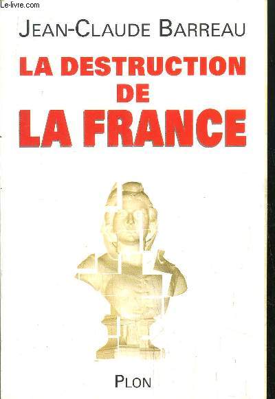 LA DESTRUCTION DE LA FRANCE