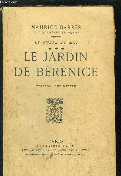 LE CULTE DU MOI - TOME III - LE JARDIN DE BERENICE