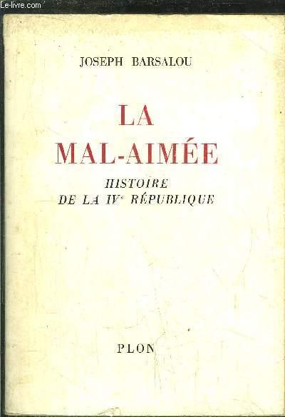 LA MAL-AIMEE - HISTOIRE DE LA IV REPUBLIQUE