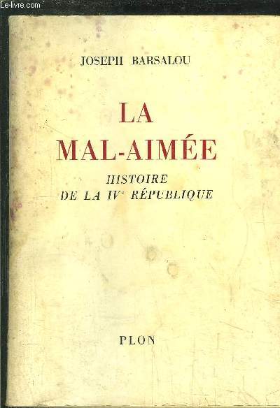 LA MAL-AIMEE - HISTOIRE DE LA IV REPUBLIQUE
