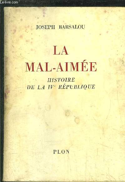 LA MAL-AIMEE - HISTOIRE DE LA IV REPUBLIQUE