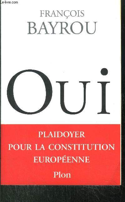 OUI - PLAIDOYER POUR LA CONSTITUTION EUROPENNE