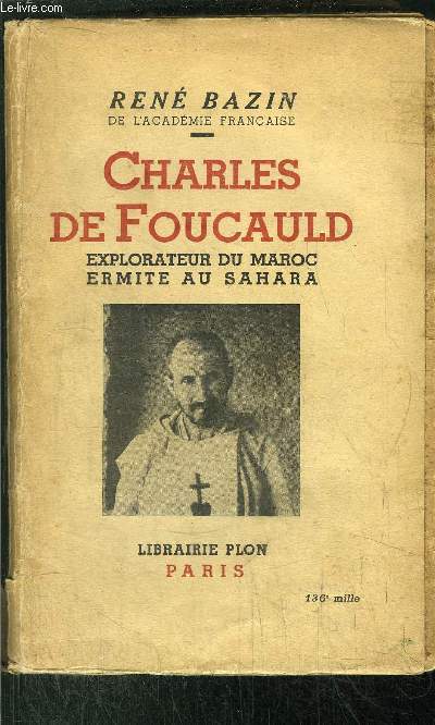 CHARLES DE FOUCAULD - EXPLORATEUR DU MAROC ERMITE AU SAHARA