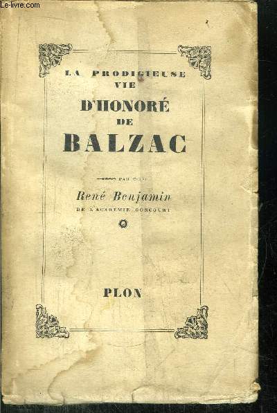 LA PRODIGIEUSE VIE D'HONORE DE BALZAC