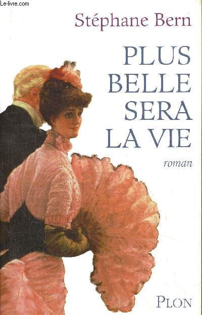 PLUS BELLE SERA LA VIE