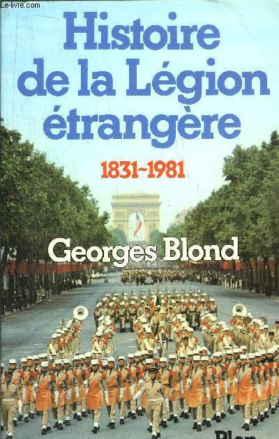 HISTOIRE DE LA LEGION ETRANGERE 1831-1981