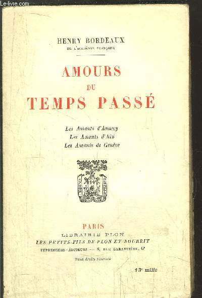 AMOURS DU TEMPS PASSE / Sommaire : Anne d'Este et Jacques de Nemours - Julie Charles et Alphonse de Lamartine - Hlne de Doenniges et Ferdinand Lassalle...