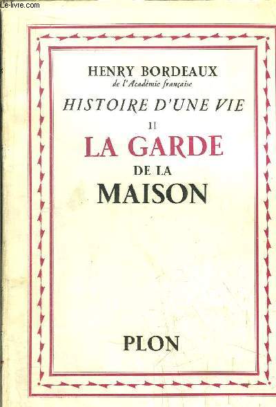 HISTOIRE D'UNE VIE - TOME II - LA GARDE DE LA MAISON