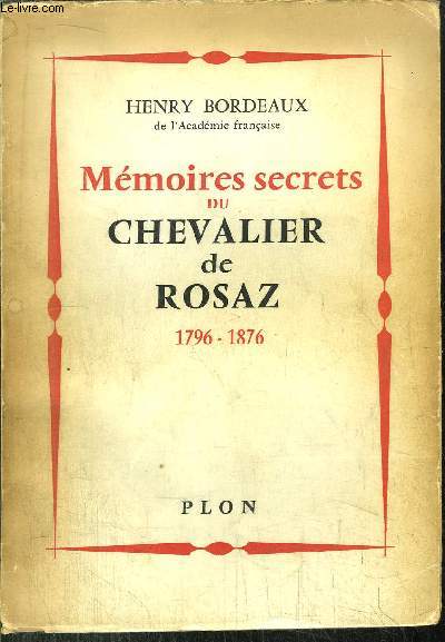 MEMOIRES SECRETS DU CHEVALIER DE ROSAZ 1796-1876