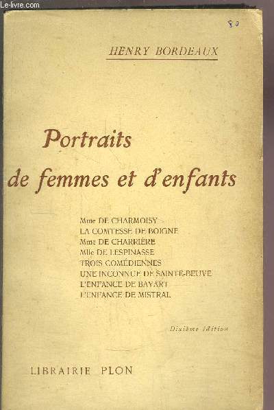 PORTRAITS DE FEMMES ET D'ENFANTS / Sommaire : Mme DE CHARMOISY - LA COMTESSE DE BOIGNE - MME DE CHARRIERE - MLLE DE LESPINASSE - TROIS COMEDIENNES - UNE INCONNUE DE SAINTE-BEUVE - L'ENFANCE DE BAYART - L'ENFANCE DE MISTRAL..