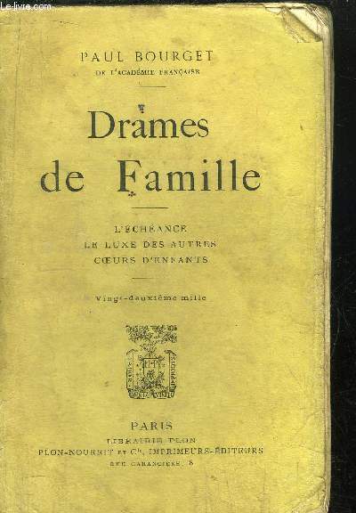 DRAMES DE FAMILLES - L'ECHEANCE - LE LUXE DES AUTRES - COEURS D'ENFANTS