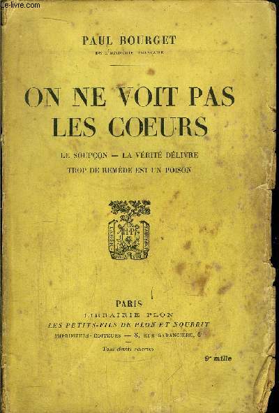 ON NE VOIT PAS LES COEURS - LE SOUPCON - LA VERITE DELIVRE - TROP DE REMEDE EST UN POISON