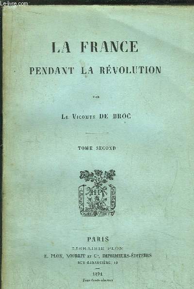 LA FRANCE PENDANT LA REVOLUTION - TOME II