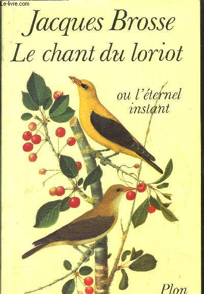 LE CHANT DU LORIOT OU L'ETERNEL INSTANT